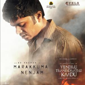 收听A.R. Rahman的Marakkuma Nenjam (From "Vendhu Thanindhathu Kaadu")歌词歌曲