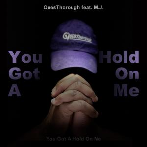 QuesThorough的專輯You Got A Hold On Me (feat. M.J.)