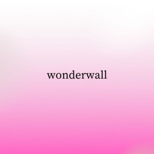 Wonderwall (Slowed & Reverb)