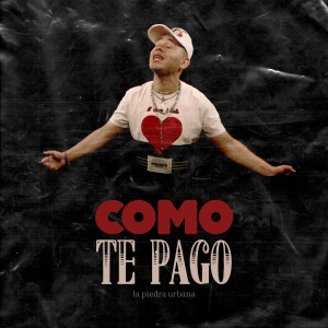 收聽La Piedra Urbana的Como Te Pago歌詞歌曲