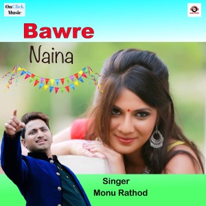 Bawre Naina dari Monu Rathod