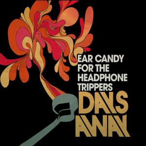 อัลบัม Ear Candy for the Headphone Trippers ศิลปิน Days Away