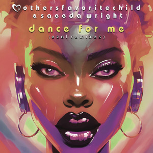 Mothers Favorite Child的专辑Dance For Me (Ezel Remixes)