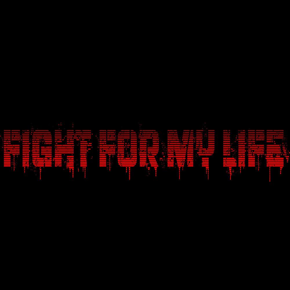 Fight For My Life