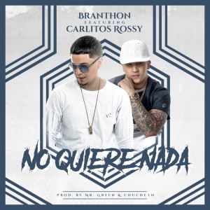 Listen to No Quiere nada (feat. Carlistos Rossy) song with lyrics from Branthon