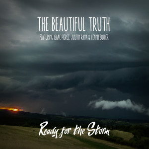 Listen to Ready for the Storm (feat. Isaac Pierce, Justin Rana & LeAnn Squier) song with lyrics from The Beautiful Truth