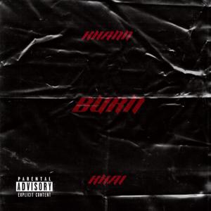 ดาวน์โหลดและฟังเพลง BURN (Explicit) พร้อมเนื้อเพลงจาก Khann