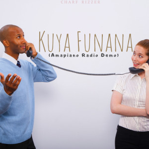 ดาวน์โหลดและฟังเพลง Kuya Funana (Amapiano Radio Demo) พร้อมเนื้อเพลงจาก Charf Rizzer