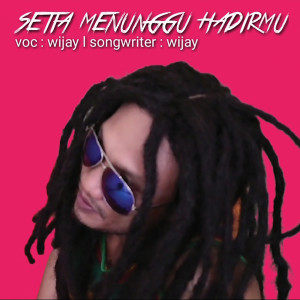ดาวน์โหลดและฟังเพลง Setia Menunggu Hadirmu พร้อมเนื้อเพลงจาก Wijay
