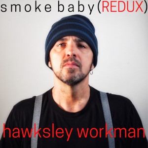 Hawksley Workman的專輯Smoke Baby Redux