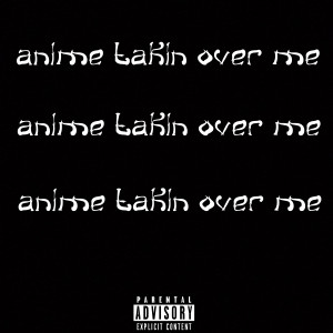 Listen to Anime Takin Over Me (Explicit) song with lyrics from SAVAGX PLVYA