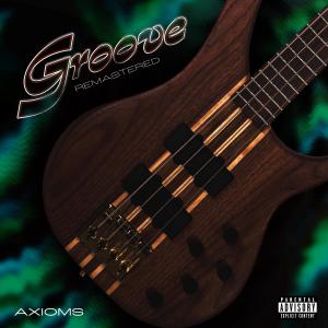 อัลบัม Groove (Remastered) [Explicit] ศิลปิน Axioms