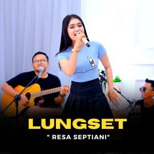 Dengarkan lagu Lungset nyanyian Resa Septiani dengan lirik