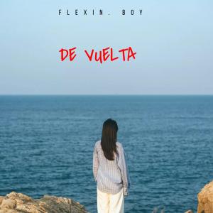 收聽Flexin Boy的De vuelta (Explicit)歌詞歌曲