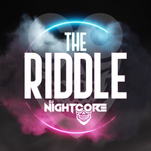 Dengarkan lagu The Riddle nyanyian Dj Nightcore dengan lirik