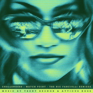 Trent Reznor and Atticus Ross的專輯Challengers: Match Point [The Nic Fanciulli Remixes]