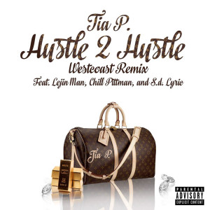 收聽Tia P.的Hustle 2 Hustle (West Coast Remix) [feat. Lejin Man, Chill Pittman & S.D. Lyric] (Explicit) (West Coast Remix|Explicit)歌詞歌曲