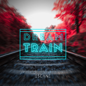 ดาวน์โหลดและฟังเพลง Dream Train พร้อมเนื้อเพลงจาก escane