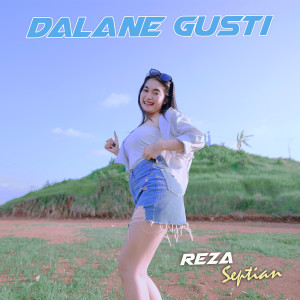 Listen to Dalane Gusti song with lyrics from Reza Septian