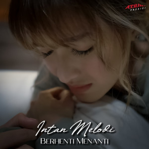 Dengarkan Berhenti Menanti lagu dari Intan Melodi dengan lirik