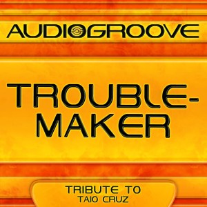 Audiogroove的專輯Troublemaker