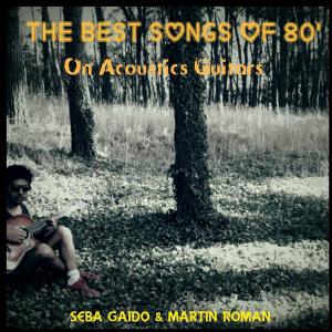 Album The Best Songs of 80 on Acoustic Guitars from Seba Gaido