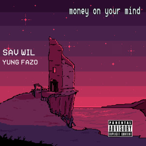 Album Money on Your Mind (Explicit) from Sav Wil