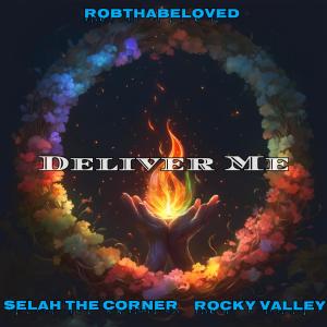 อัลบัม Deliver Me (feat. Selah The Corner & Rocky Valley) ศิลปิน Rocky Valley