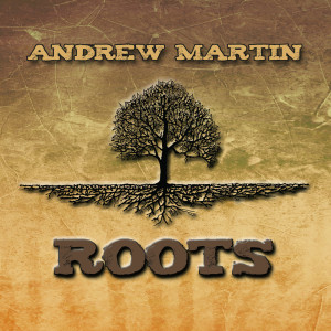 Album Roots from Andrew Martin