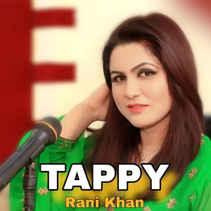 Listen to Tappy song with lyrics from Rani Khan