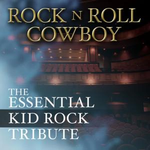Rock Kid的專輯Rock N Roll Cowboy: The Essential Kid Rock Tribute