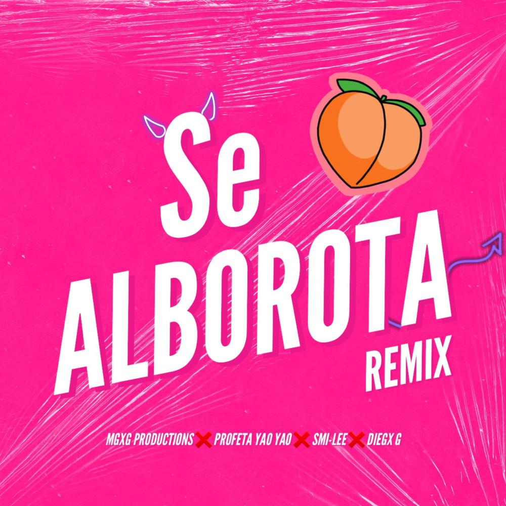 Se alborota (feat. Profeta yao yao, Smi-lee, LeoGezus & sxbastixn bae) (Remix)