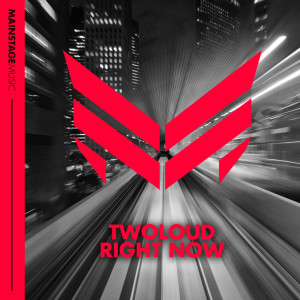 收听twoloud的Right Now (Original Mix)歌词歌曲