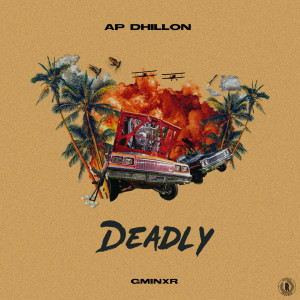 收聽AP Dhillon的Deadly歌詞歌曲