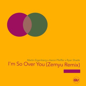 Aaron Pfeiffer的專輯I'm So Over You (Zemyu Remix)