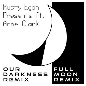 อัลบัม Our Darkness / Full Moon (Remixes) ศิลปิน Rusty Egan