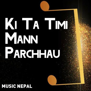 Album Ki Ta Timi Mann Parchhau oleh Yam Baral