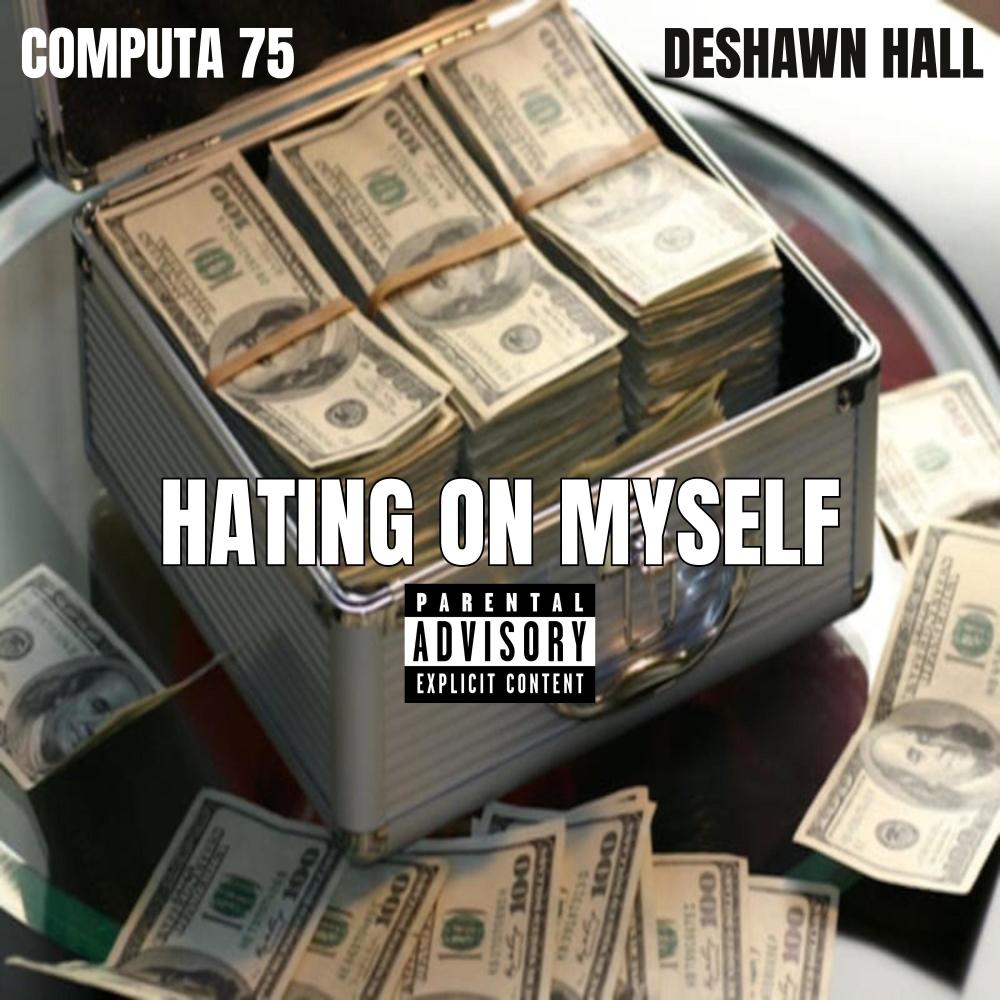 Hating on Myself (feat. DeShawn Hall) (Explicit)
