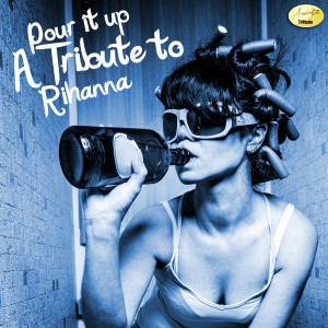 ดาวน์โหลดและฟังเพลง Pour It Up พร้อมเนื้อเพลงจาก Ameritz - Tributes