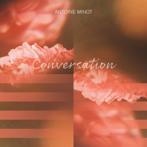 Antoine Minot的专辑Conversation