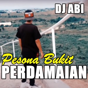 Listen to Pesona Bukit Perdamaian song with lyrics from DJ Abi