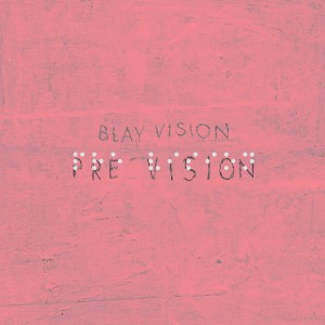 อัลบัม Pre Vision (Explicit) ศิลปิน Blay Vision