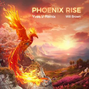 收聽Will Brown的Phoenix Rise (Yves V Remix)歌詞歌曲