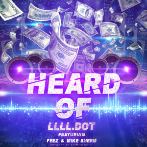 Listen to Heard Of (Explicit) song with lyrics from LLLL.Dot