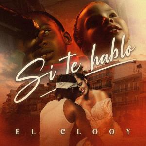 收聽El Clooy的Si Te Hablo歌詞歌曲