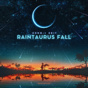 Album Raintaurus Fall (Echo-I Edit) from 