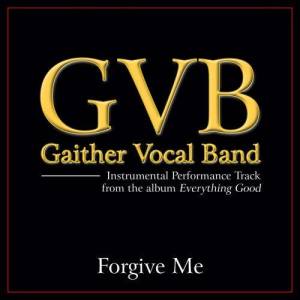 收聽Gaither Vocal Band的Forgive Me (Original Key Performance Track Without Background Vocals)歌詞歌曲