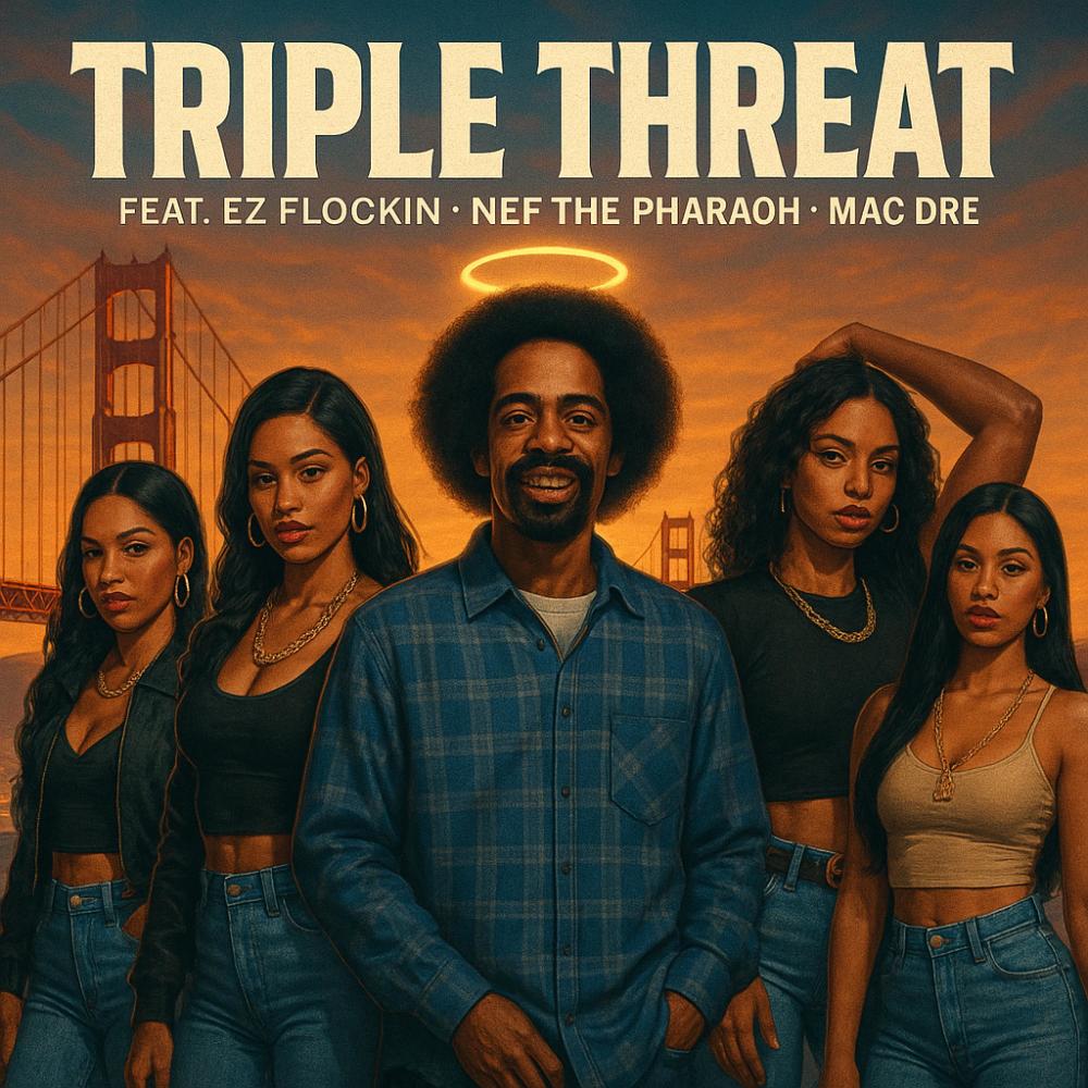 Triple Threat (feat. Nef the Pharaoh & Mac Dre) (Explicit)