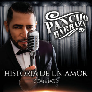 收聽Pancho Barraza的Historia De Un Amor歌詞歌曲