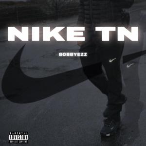 ดาวน์โหลดและฟังเพลง Nike TN (Explicit) พร้อมเนื้อเพลงจาก Bobbyezz